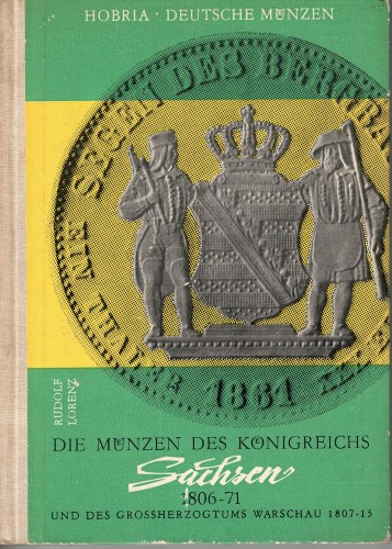 Die Münzen des Königreichs Sachsen 1806-1871 und des Grossherzogtums Waschau 107-1815 (antiquarisch)