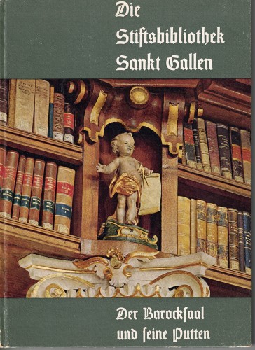 Die Stiftsbibliothek Sankt Gallen - Der Barocksaal und seine Putten (antiquarisch)