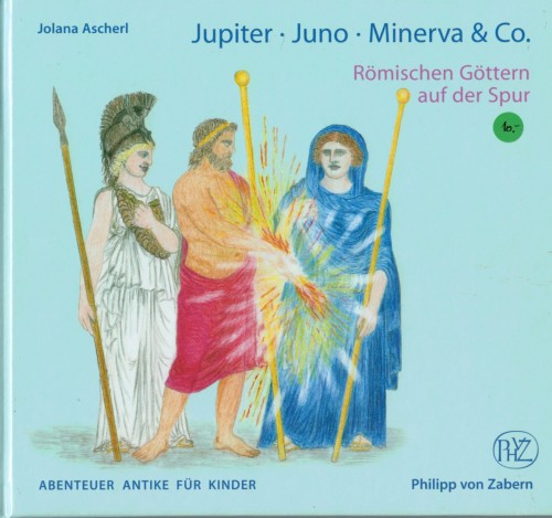 Jupiter, Juno, Minerva & Co. Römischen Göttern auf der Spur (antiquarisch)