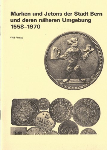 Marken und Jetons der Stadt Bern und deren näheren Umgebung 1558-1970 (antiquarisch)