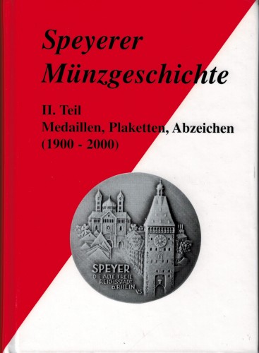 Speyerer Münzgeschichte. Teil II: Medaillen, Plaketten, Abzeichen (1900-2000)(antiquarisch)