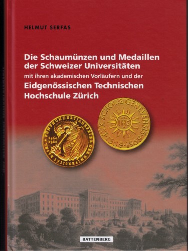 Die Schaumünzen und Medaillen der Schweizer Universitäten mit ETH Zürich