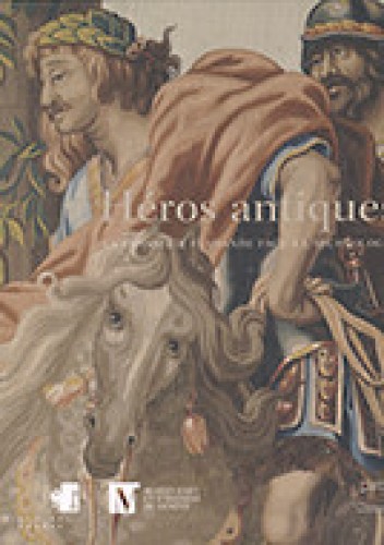 Héros antiques - La tapisserie flamande face à l'archéologie