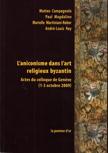 L'aniconisme dans l'art religieux byzantin: actes du colloque de Genève (1-3 octobre 2009) antiquarisch