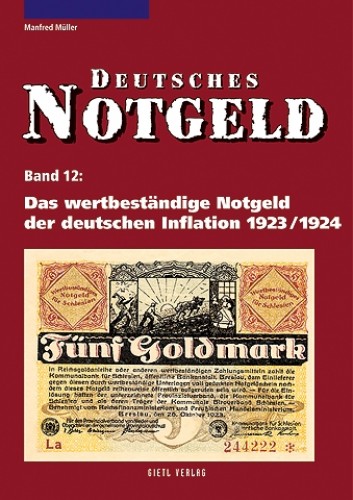 Deutsches Notgeld Band 12: Das wertbeständige Notgeld der deutschen Inflation 1923/1924