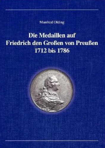 Die Medaillen auf Friedrich den Grossen von Preussen 1712 bis 1786