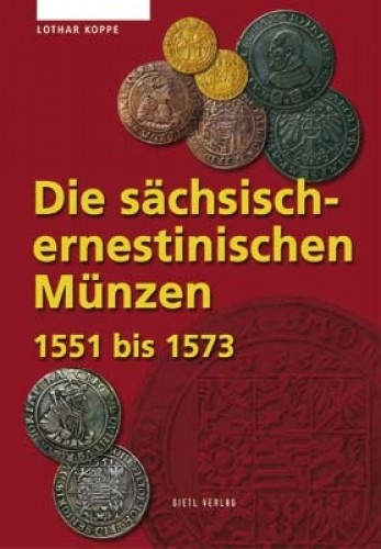 Die sächsisch-ernestinischen Münzen 1551 bis 1573